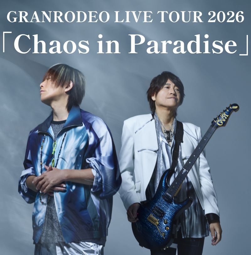 GRANRODEO LIVE TOUR 2026 「Chaos in Paradise」 | GRANRODEO