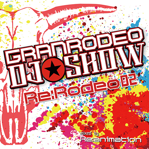 GRANRODEO DJ☆SHOW Re:Rodeo mixed by Re:animation Vol.2